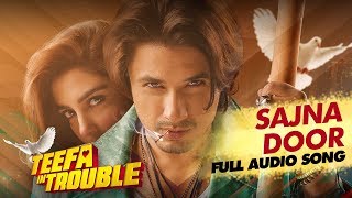 Video thumbnail of "Teefa In Trouble | Sajna Door | Full Audio Song | Ali Zafar | Aima Baig | Maya Ali | Faisal Qureshi"