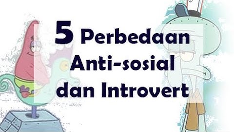 Perbedaan Introvert Dengan Antisosial