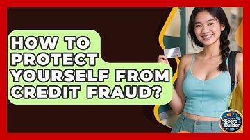 How To Protect Yourself From Credit Fraud? - Student Score Builder