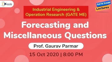 Industrial Engineering & Operation Research (GATE ME) - Forecasting and Miscellaneous Questions