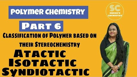 Polymer Chemistry|Part-6| Classification of Polymer based on their Stereochemistry