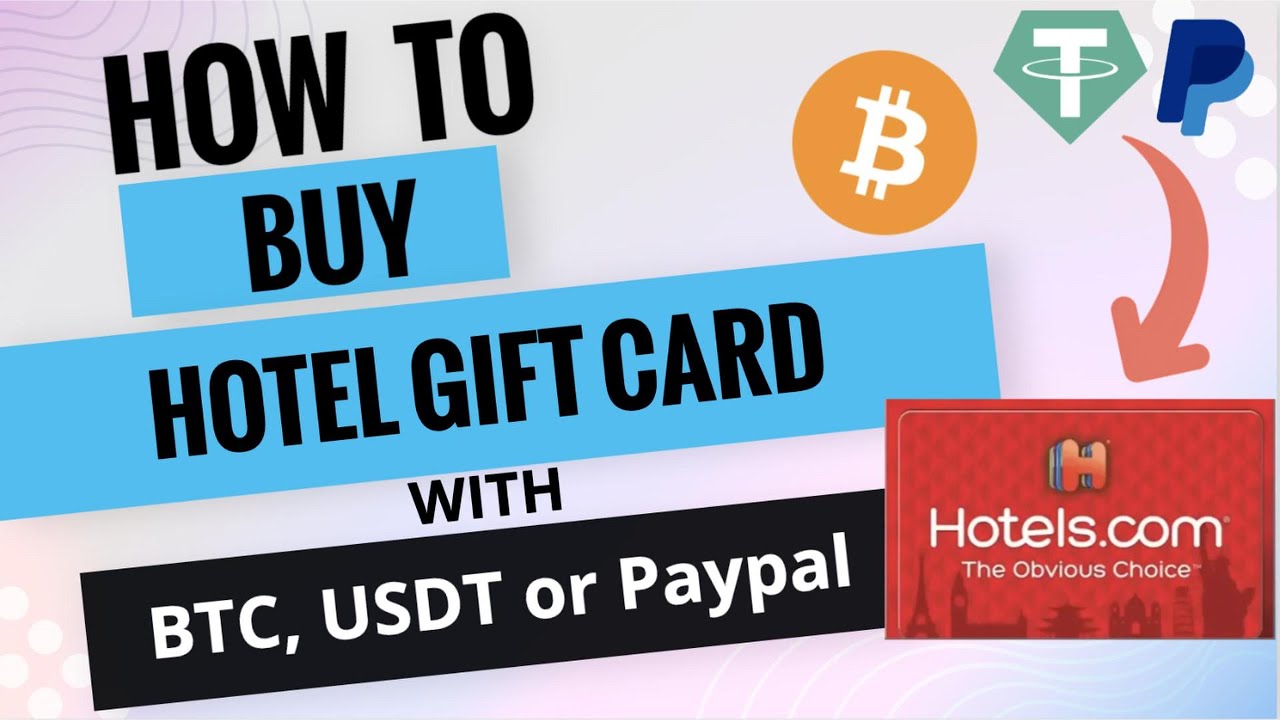 How to Purchase a Hotels Gift Card Using Bitcoin (BTC), Tether (USDT), or  PayPal - YouTube
