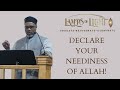 DECLARE YOUR NEEDINESS OF ALLAH | Ustedh Tabari Zahir