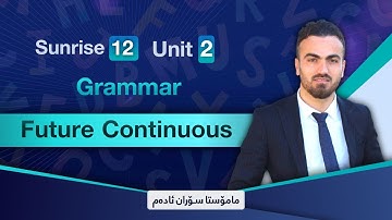 Sunrise 12_ Grammar _ Unit Two_ Future Continuous/م.سۆران ئادەم