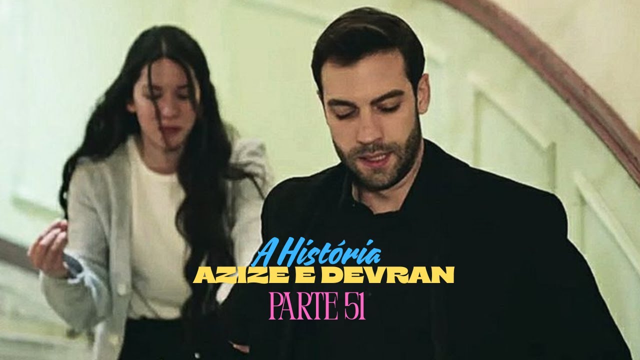 A HISTÓRIA DE AZIZE E DEVRAN [PARTE 51] (DUBLADO) | MARCADOS PELO ...