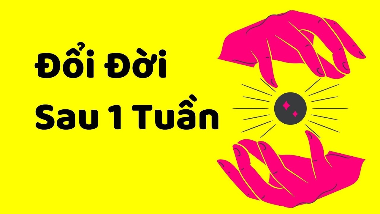 Outline Video Cách Thay Đổi Toàn Bộ Cuộc Sống Trong 1 Tuần (Nghiêm Túc Thay Đổi Vận Mệnh)