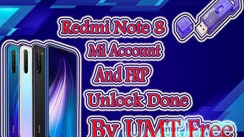 Xiaomi Redmi Note 8 Mi Account FRP Unlock Free By UMT Dongle No Need Auth