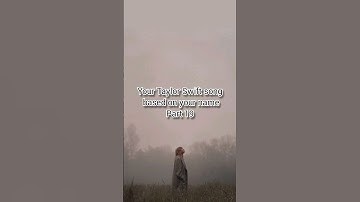 Your Taylor Swift song based on your name Part 19 #taylorswift
