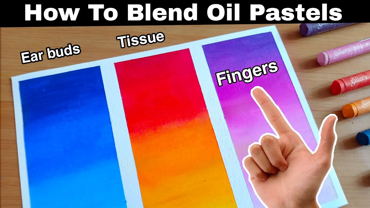 How to Blend Oil Pastels Using 3 Oil Pastel Techniques Easy Tricks