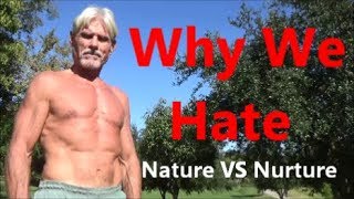 Why We Hate | Tribalism | Nature Versus Nurture