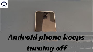 Why Does My Android Phone Keep Shutting Off by Itself? How to Stop the Random Shutdowns