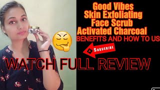 Good Vibes Skin Exfoliating Face ScrubActivated Charcoal review|best charcoal scrub review