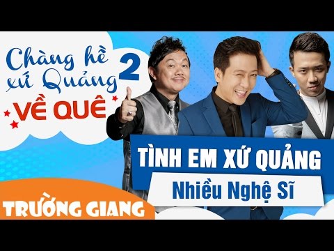 Tình Em Xứ Quảng - Nhiều Nghệ Sĩ - Liveshow Chàng Hề Xứ Quảng 2 - Về Quê