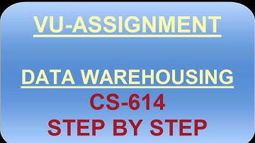 CS614 Data Warehousing Assignment 1  Fall 2020 Complete Solution by VU Assignments & Help