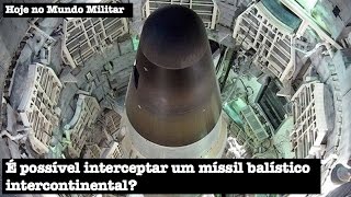 É possível interceptar um míssil balístico intercontinental?