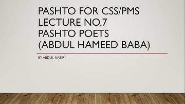 CSS/PMS Trainers Subject: Pushto (Lecture 7: Pashto Poets (ABDUL HAMEED BABA)