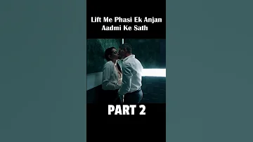 Lift mai Phasi ek anjan aadmi ke sath Part 2 #movieexplained