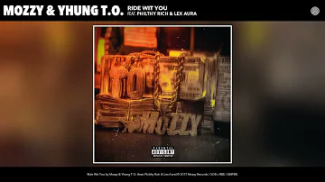 Mozzy, Yhung T O  - Ride Wit You Audio ft  Philthy Rich, Lex Aura