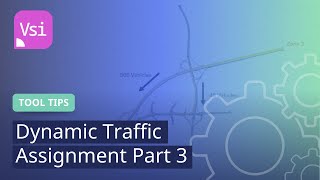 Dynamic Traffic Assignment Part 3 | PTV Vissim | ToolTips