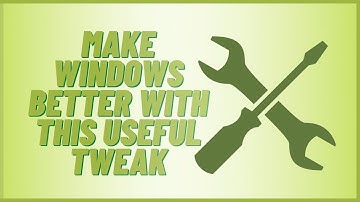 Make Windows Better With This Useful Tweak
