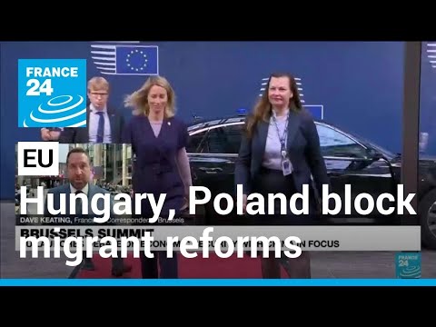 Hungary, Poland Block EU Summit Over Migration • FRANCE 24 English