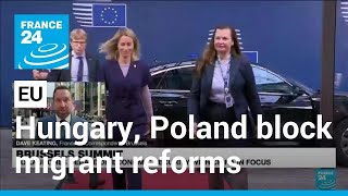 Hungary, Poland block EU summit over migration • FRANCE 24 English