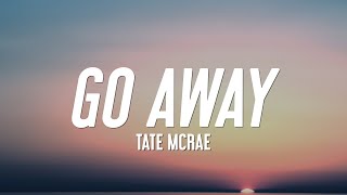 Tate McRae - Go Away (Lyrics) Resimi