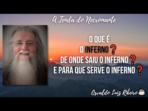 233. O que é o inferno❓ De onde saiu o inferno❓ E para que serve o inferno❓