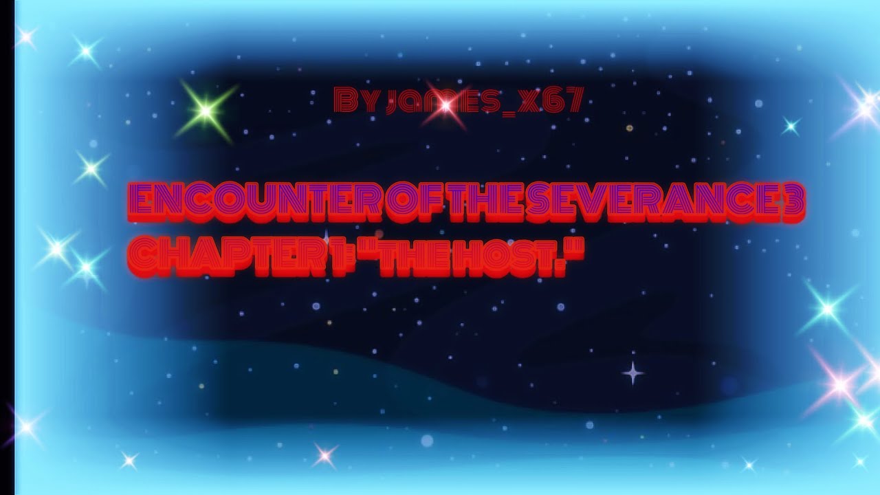 ENCOUNTER OF THE SEVERANCE SEASON 3 CHAPTER 1:”The Host” (flash and epilepsy warning) Crossover AU
