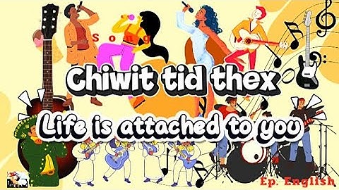 Thumbnail of Chiwit tid thex(Song) Life is attached to you