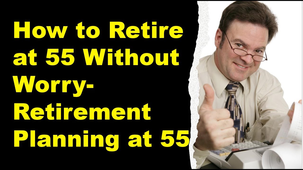 Retirement Planning At 55 YouTube Retirement Planning At 55 YouTube