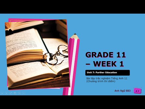 LỚP 11 (TUẦN 1) - UNIT 7: FURTHER EDUCATION - BÀI TẬP TRẮC NGHIỆM TIẾNG ANH 11