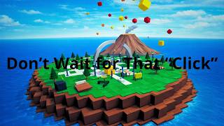 Don’t Wait for That Click