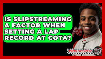 Is Slipstreaming A Factor When Setting A Lap Record At COTA? - The Racing Xpert