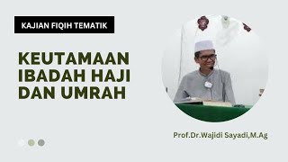 Ngaji Fiqh: Keutamaan Ibadah Haji dan Umrah