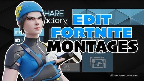 How to Edit Fortnite Montages on Sharefactory PS4/PS5