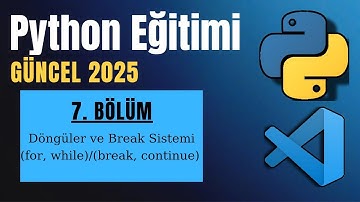 Python Dersleri 2025 #7 / Döngüler ve Break Sistemi (for, while) (break, continue)
