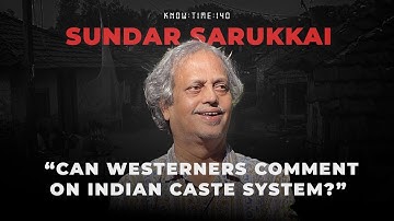 Philosophy 101, Caste, Social Sciences & Language ft. Sundar Sarukkai | Know Time 140
