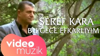 Şeref Kara - Bu Gece Efkarlıyım  Resimi