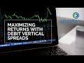 Maximizing Returns with Debit Vertical Spreads - Advanced Options Course