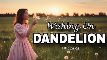 Wishing On Dandelion – Romantic Love Song | Lyric Video