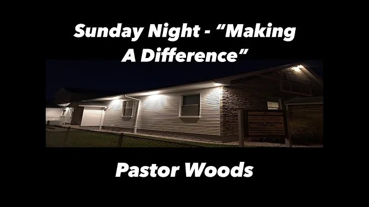 Sunday Night -  Making A Difference -  Pastor Rona...