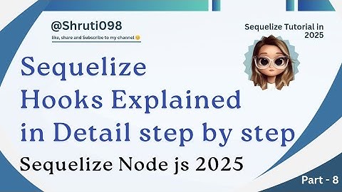 Sequelize Hooks gedetailleerd uitgelegd Node.js Hindi Tutorial 2025 || @Shruti098.