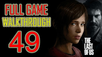 The Last of Us - Gameplay Walkthrough Part 49 Let