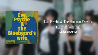 Le Sserafim 르세라핌 - Eve, Psyche & The Bluebeards Wife English Version