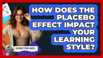 How Does The Placebo Effect Impact Your Learning Style? - Ultimate Study Hacks