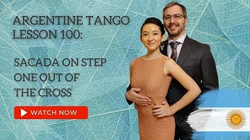 Argentine Tango Lesson 100:  Sacada on Step One Out Of The Cross