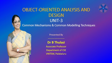 OOAD UNIT-3 || Common Mechanisms & Common Modeling Techniques || DR B THULASI || VNITSW
