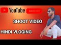 New shoot hindi vloging  2022