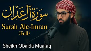 Surah Ale-Imran (The Family of Imran) Recitation | Sheikh Obaida Muafaq | Powerful Quran Tilawah